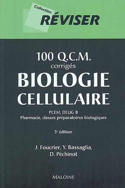 100 QCM de biologie cellulaire : PCEM, Deug B, pharmacie, classes préparatoires biologiques
