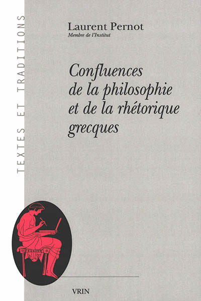 Confluences de la philosophie et de la rhétorique grecques - Laurent Pernot
