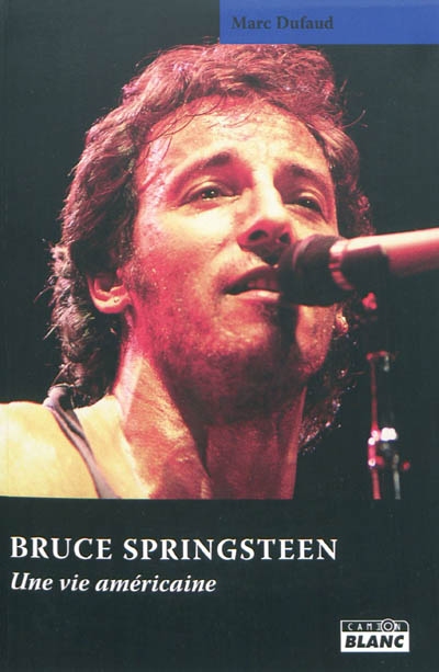 Bruce Springsteen : une vie américaine