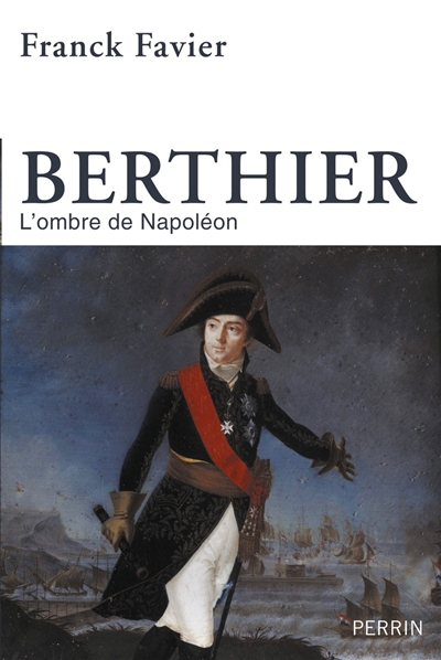 Berthier : l'ombre de Napoléon