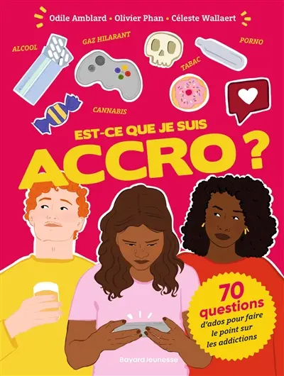 Est-ce que je suis accro ? : 70 questions d'ados pour faire le point sur les addictions