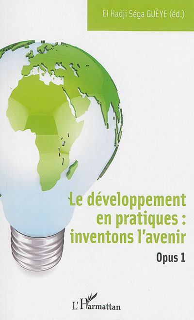 Le développement en pratiques : inventons l'avenir. Vol. 1