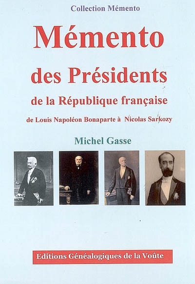 Mémento des présidents de la République française : de Louis Napoléon Bonaparte à Nicolas Sarkozy