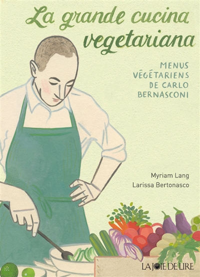 La grande cucina vegetariana : les menus végétariens de Carlo Bernasconi