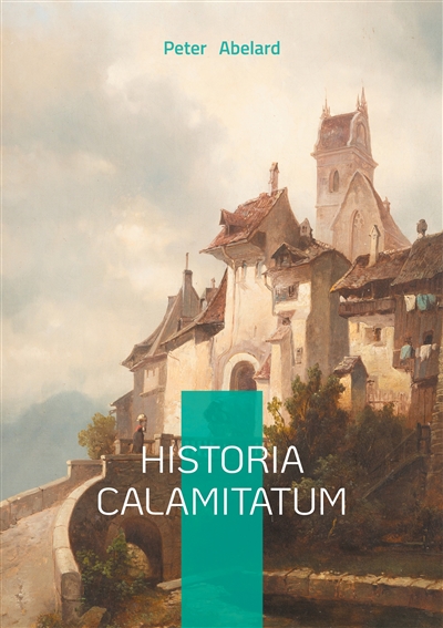 Historia Calamitatum : The...