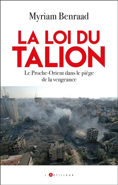 La loi du talion : le Moyen-Orient dans l'engrenage de la vengeance