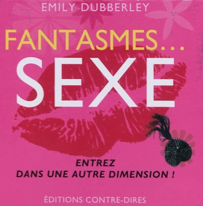 Fantasmes, sexe : entrez dans une autre dimension !