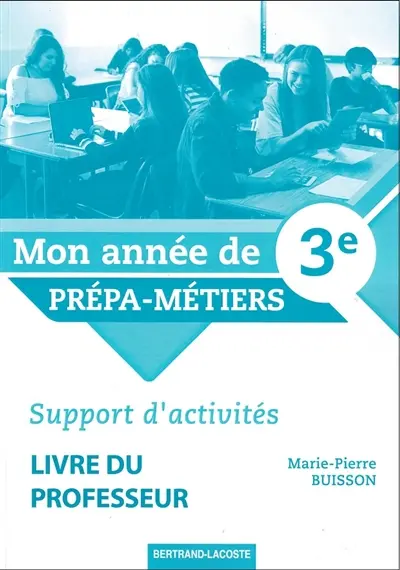 Mon année de 3e prépa-métiers : support d'activités : livre du professeur