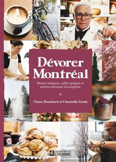 Dévorer Montréal : restos uniques, cafés sympas et autres adresses d'exception