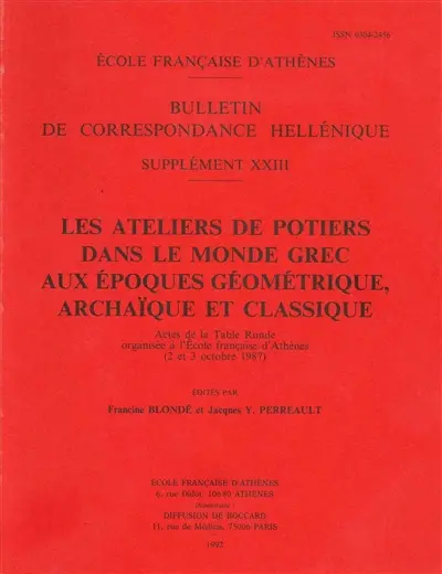 Les ateliers de potiers dans le monde grec aux époques géométrique, archaïque et classique : actes de la table ronde organisée à l'Ecole française d'Athènes (2 et 3 octobre 1987)
