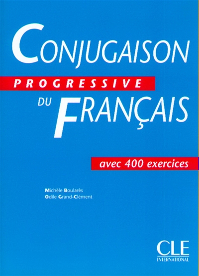 Conjugaison progressive du français : avec 400 exercices