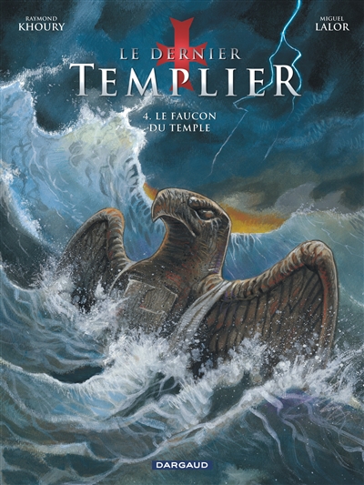 Le dernier templier. Vol. 4. Le faucon du temple