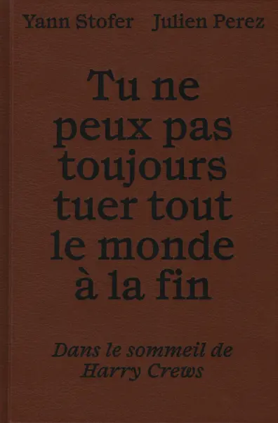 Tu ne peux pas toujours tuer tout le monde à la fin : dans le sommeil de Harry Crews