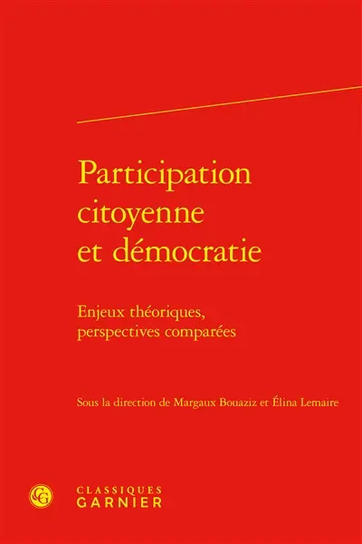 Participation citoyenne et démocratie : enjeux théoriques, perspectives comparées Participation citoyenne et démocratie : enjeux théoriques, perspectives comparées