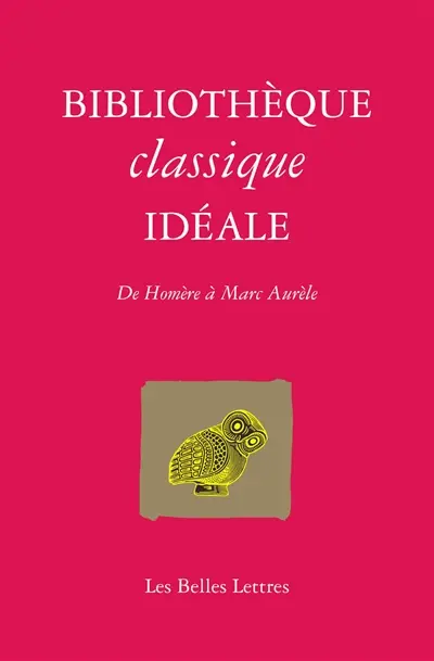 Bibliothèque classique idéale : de Homère à Marc Aurèle