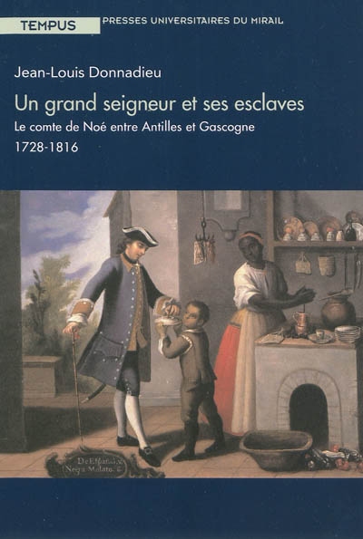 Un grand seigneur et ses esclaves : le comte de Noé entre Antilles et Gascogne, 1728-1816