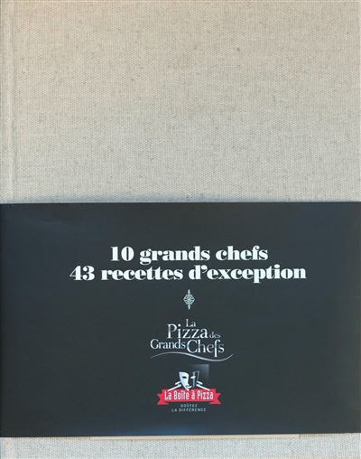 Les pizzas des grands chefs : 10 grands chefs, 43 recettes d'exception