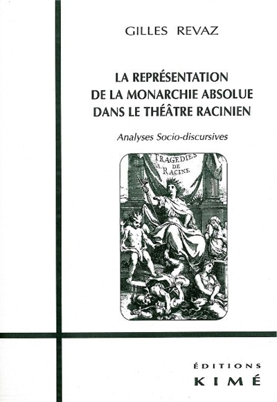 La représentation de la monarchie absolue dans le théâtre racinien : analyses socio-discursives