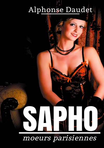 Sapho : moeurs parisiennes : un roman érotique d'Alphonse Daudet