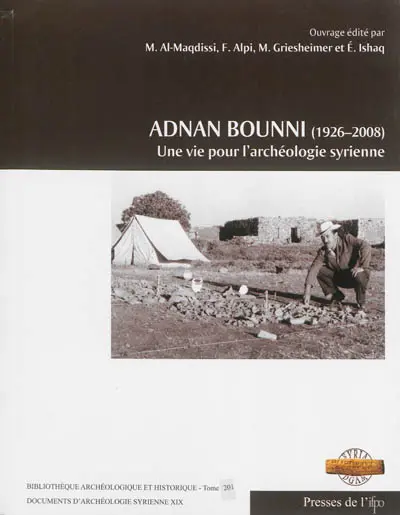Adnan Bounni (1926-2008) : une vie pour l'archéologie syrienne