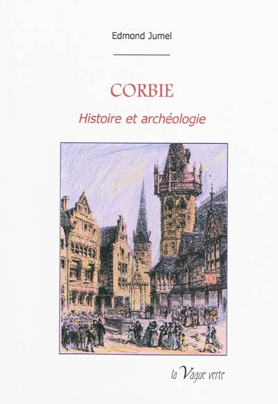 Corbie : histoire et archéologie