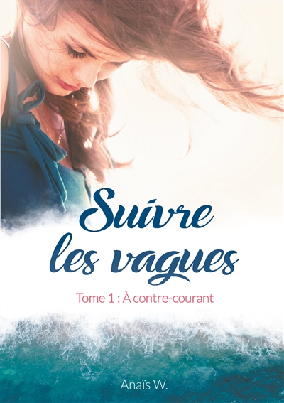 Suivre les vagues : Tome 1...