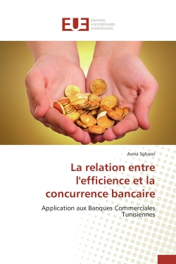 La relation entre l'efficience et la concurrence bancaire : Application aux Banques Commerciales Tunisiennes