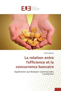 La relation entre l'efficience et la concurrence bancaire : Application aux Banques Commerciales Tunisiennes