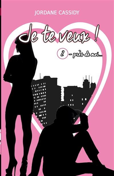 Je te veux ! : T2 : Près de mois