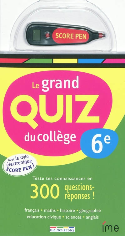 Le grand quiz du collège, 6e : teste tes connaissances en 300 questions-réponses ! : français, maths, histoire, géographie, éducation civique, sciences, anglais
