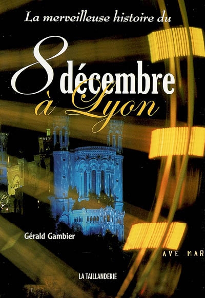 La merveilleuse histoire du 8 décembre à Lyon