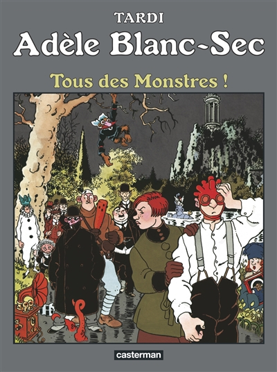 Adèle Blanc-Sec. Vol. 7. Tous des monstres !