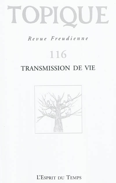 Topique, n° 116. Transmission de vie