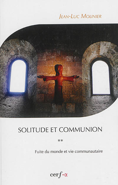 Solitude et communion : IVe-VIe siècle. Vol. 2. Fuite du monde et vie communautaire