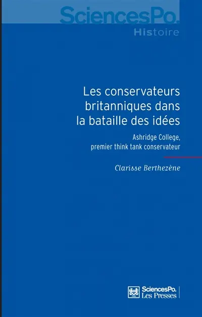 Les conservateurs britanniques dans la bataille des idées, 1929-1954 : Ashridge College, premier think tank conservateur