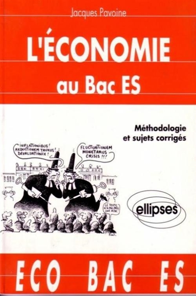 L'économie au baccalauréat E.S. : méthodologie et sujets corrigés