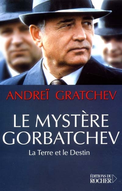 Le mystère Gorbatchev : la terre et le destin