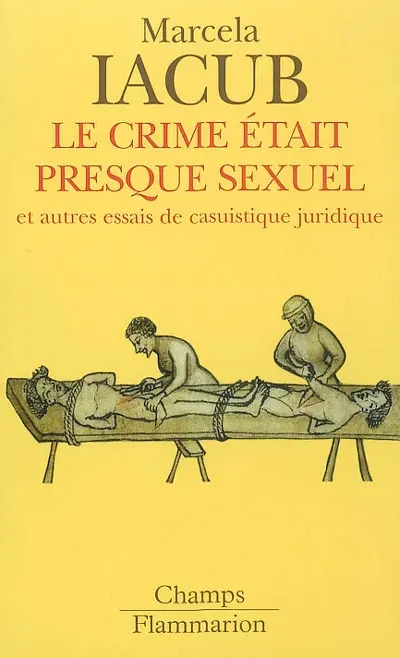 Le crime était presque sexuel : et autres essais de casuistique juridique