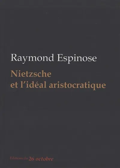 Nietzsche et l'idéal aristocratique : essai