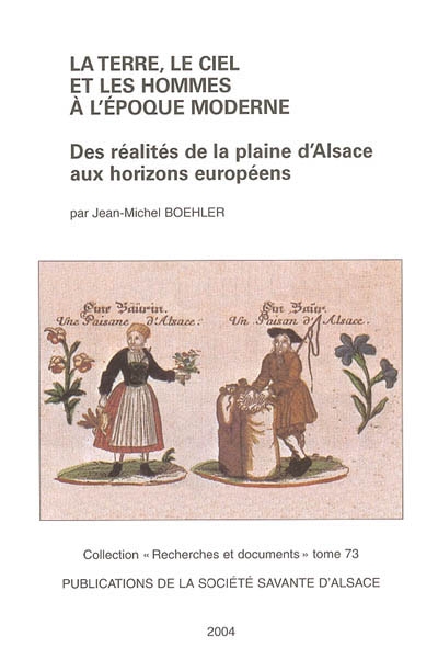 La terre, le ciel et les hommes à l'époque moderne : des réalités de la plaine d'Alsace aux horizons européens : 35 années de recherches d'histoire rurale (1968-2003)