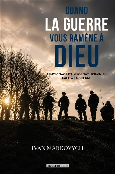 Quand la guerre vous ramène à Dieu : témoignage d'un soldat ukrainien face à la guerre