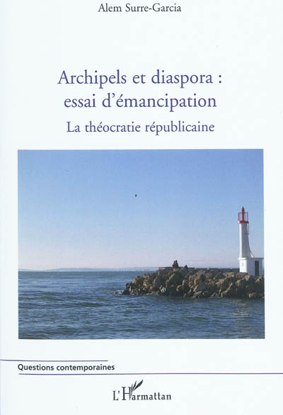 La théocratie républicaine. Vol. 2. Archipels et diaspora : essai d'émancipation