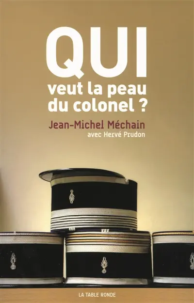 Qui veut la peau du colonel ?