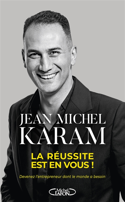 La réussite est en vous ! :...