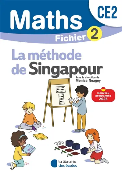 Maths, la méthode de Singapour, CE2 : fichier 2 : nouveau programme 2025