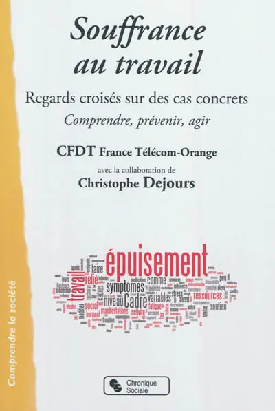 Souffrance au travail : regards croisés sur des cas concrets : comprendre, agir, prévenir