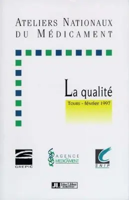 Les ateliers nationaux du médicament : la qualité, Tours, février 1997