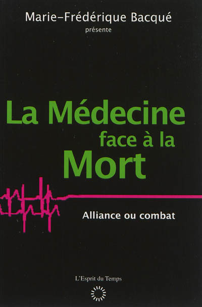 La médecine face à la mort : alliance ou combat