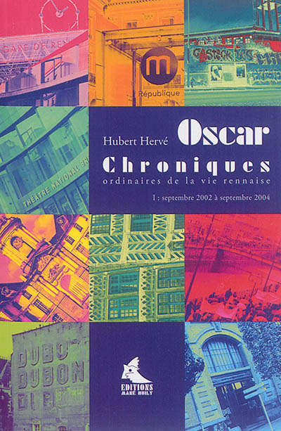 Oscar : chroniques ordinaires de la vie rennaise. Vol. 1. De septembre 2002 à septembre 2004