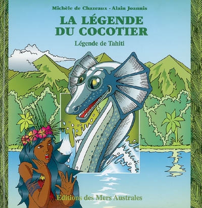 La légende du cocotier : légende de Tahiti